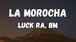 Luck Ra BM  LA MOROCHA LetraLyrics [upl. by Minsk]