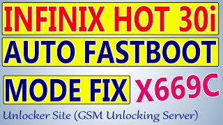 Infinix Hot 30i X669C Auto Fastboot Mode Fix [upl. by Yelserp]