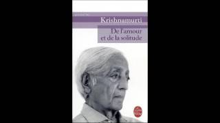 Jiddu Krishnamurti  De lamour et de la solitude Audio book [upl. by Enale640]