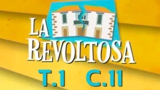 La Revoltosa  Capítulo 11 Primera Temporada [upl. by Aenitsirhc]