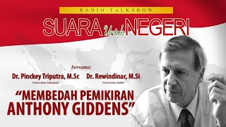 Membedah Pemikiran Anthony Giddens  Suara Untuk Negeri [upl. by Morry]