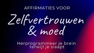 Affirmaties voor meer zelfvertrouwen  Slaapmeditatie  Herprogrammeer je brein terwijl je slaapt [upl. by Sawyer952]