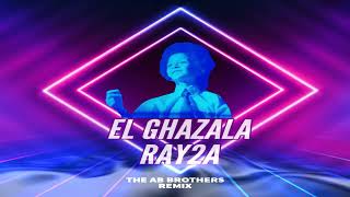 EL GHAZALA RAY2ATHE AB BROTHERS RETRO REMIX [upl. by Iror414]