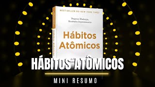 Hábitos Atômicos Transforme sua Vida com Pequenas Mudanças  Resumo Completo de Hábitos Atômicos [upl. by Phares]