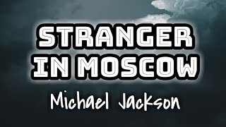 Michael Jackson  Stranger In Moscow Lyrics Video 🎤 [upl. by Guenevere]