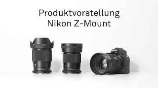 Produktvorstellung SIGMA Objektive für Nikon ZMount [upl. by Tijnar]