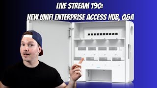 Live stream 190 NEW unifi enterprise access hub QampA [upl. by Linnet531]