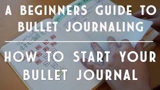 Beginners Guide to Bullet Journaling  How to Start a Bullet Journal [upl. by Oicelem]