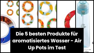 【AIR UP POTS】Die 5 besten Produkte für aromatisiertes Wasser  Air Up Pots im Test 🤑 [upl. by Nissie87]