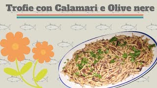 UN BEL PRIMO TROFIE con CALAMARI e OLIVE NERE  RICETTA e Vediamo come viene [upl. by Charmaine]