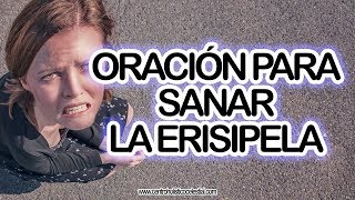 ORACION PARA PEDIR LA SANACION DE LA ERISIPELA [upl. by Kcirded]