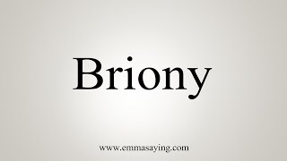 How To Say Briony [upl. by Suissac]