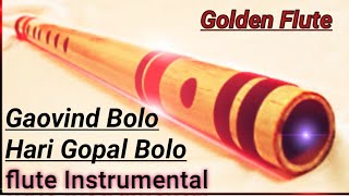 Govind Bolo Hari Gopal Bolo Flute Instrumental [upl. by Mellar]