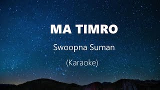 Ma Timro Swoopna Suman Karaoke [upl. by Eillas]