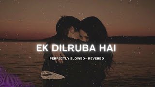 Ek Dilruba Hai Slowed  Reverb  Full Song  Deep Vibes slowedreverb lofi unilyrics [upl. by Jimmy]