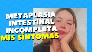 METAPLASIA INTESTINAL INCOMPLETATESTIMONIO [upl. by Flemings]