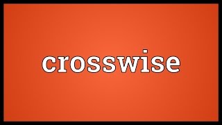 Crosswise Meaning [upl. by Einnob54]