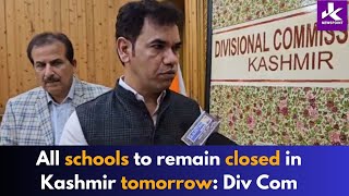 All schools will be closed tomorrowDivcom Kashmir [upl. by Essa327]