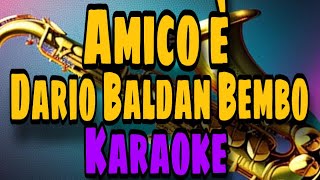 Dario Baldan Bembo  Amico è  Karaoke [upl. by Dympha]