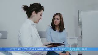 ISTAT PIU ITALIANI RINUNCIANO ALLE CURE IL 76 NEL 2023 [upl. by Aical]