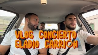 FUIMOS AL CONCIERTO DE ELADIO CARRIÓN  VLOG 1 [upl. by Eelyac379]