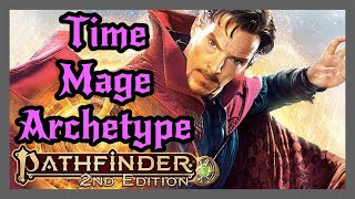 Time Mage Archetype  Lets do the Time Warp agaaaain Pathfinder 2e [upl. by Wilterdink983]