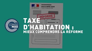 Taxe dhabitation  mieux comprendre la réforme CONSOMAG [upl. by Chesna]