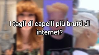 I TAGLI DI CAPELLI PIÙ BRUTTI DI INTERNET [upl. by Neelia]