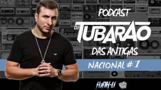 Tubarão Faz a Festa Funk Podcast 1 Antigas Nacional [upl. by Adiaroz314]