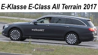 Mercedes Erlkönig EKlasse EClass All Terrain prototype 2017  S213  X213  4K SPY VIDEO [upl. by Tracay823]