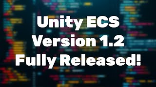 Unity ECS 120 Overview [upl. by Bathelda]