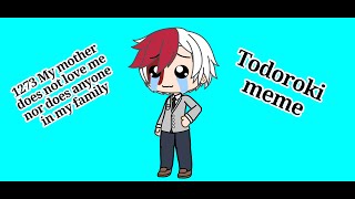 1273 My mother does not love me nor does anyone in my family Todoroki meme XD [upl. by Yremogtnom]