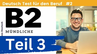 B2 Deutsch Test für den Beruf  Mündliche  Teil 3 Lösungswege 2  TELC🇩🇪 [upl. by Ellemrac]