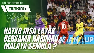 2 Faktor SEBAB Natxo Insa Layak Dipanggil Bersama Harimau Malaya Semula [upl. by Ivo995]