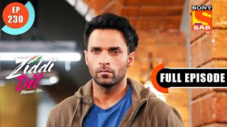 Is Nikhil Kidnapped Ziddi Dil Maane Na  Ep 230  Full Episode  1 June 2022 [upl. by Hadwyn]