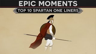 Epic Moments in History  Top 10 Spartan One Liners [upl. by Tergram165]