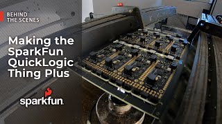 Behind the Scenes Making the SparkFun QuickLogic Thing Plus [upl. by Ogires]