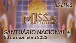 Missa  Santuário Nacional de Aparecida 6h45 20122023 [upl. by Suivatnad]