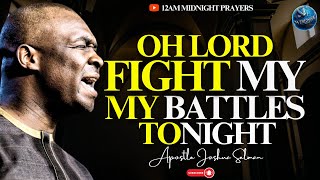 1200 Midnight Prayer Oh God Of Vengeance Fight My Battles Tonight  Apostle Joshua Selman [upl. by Trevah]