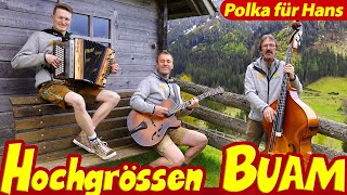 HOCHGRÖSSEN BUAM  Polka für Hans [upl. by Waterer]