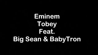 Eminem  Tobey ft Big Sean amp BabyTron Lyrics [upl. by Mota]