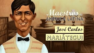 JOSÉ CARLOS MARIÁTEGUI Serie Maestros de América Latina [upl. by Wan867]