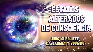 Estados Alterados de Consciencia  Jung Gurdjieff Castaneda y Budismo [upl. by Shelba]