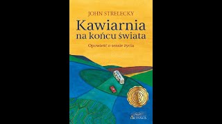 Kawiarnia na końcu świata  John Strelecky [upl. by Yeslek]