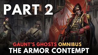 Gaunts Ghosts THE ARMOUR OF CONTEMPT part 2 warhammer 40k lore [upl. by Schaper]