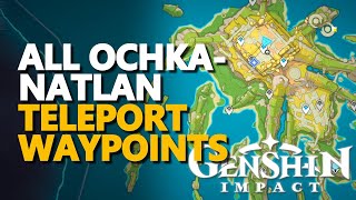 All Ochkanatlan Teleport Waypoints Genshin Impact [upl. by Odnamra814]