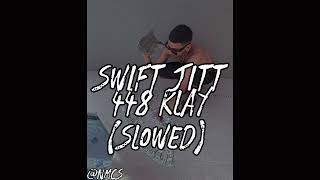 Swift Jitt  448 Klay Slowed Slowed [upl. by Moersch]