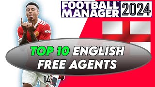 FM24 TOP 10 English Free Agents  Football Manager 2024 [upl. by Ysdnyl]