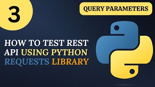 Python Requests Library tutorial 3  How to Test Rest API  Query Parameters [upl. by Murdoch162]