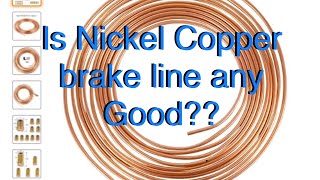 Nickel Copper Brake Lines Are they worth using [upl. by Radmilla623]